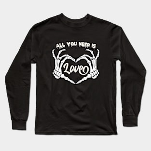 All You Need Is Love Long Sleeve T-Shirt
